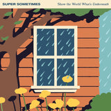 Super Sometimes - Show The World What’s Underneath