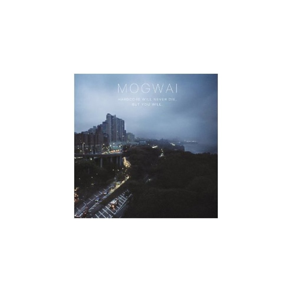 Mogwai - Hardcore Will Never Die, but You Will – Sound Records
