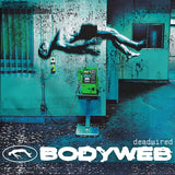 Bodyweb - deadwired (EP)