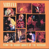 Nirvana - From the Muddy Banks of the Wishkah