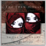 The Eden House - Smoke & Mirrors + Other Ghosts