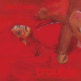 Gina Birch - Trouble