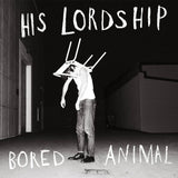 His Lordship - Bored Animal