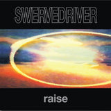 Swervedriver - Raise (35th Anniversary Edition)
