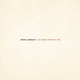 Mark Lanegan - I'll Take Care of You