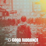 Good Riddance - Before the World Caves In