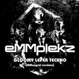 eMMplekz - Gloomy Leper Techno (Mongrel Versions) (12")
