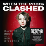 Various - When the 2000s Clashed: Machine Music For A New Millennium
