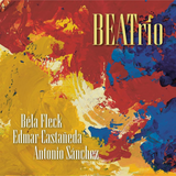 Béla Fleck, Edmar Castañeda, Antonio Sánchez - BEATrio