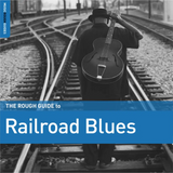 Various Artists - The Rough Guide to Railroad Blues