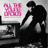 Various Artists -  All The Young Droids: Junkshop Synth Pop 1978-1985