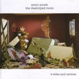 Sonic Youth  - The Destroyed Room (B-Sides And Rarities)