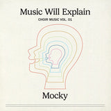 Mocky - Music Will Explain (Choir Music Vol. 1)